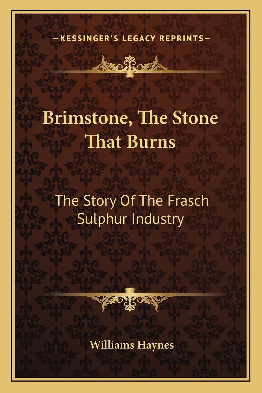 Brimstone, The Stone That Burns: The Story Of The Frasch Sulphur Industry Contemporary literature