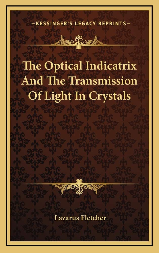 The Optical Indicatrix And The Transmission Of Light In Crystals Contemporary literature