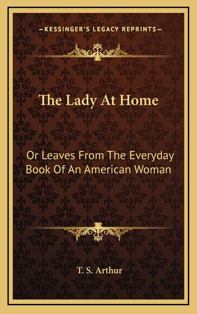 The Lady At Home: Or Leaves From The Everyday Book Of An American Woman Contemporary literature