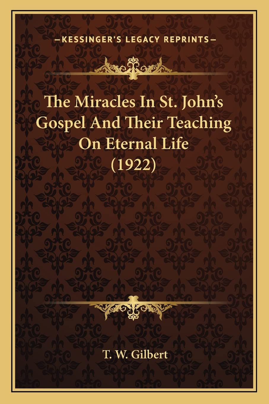 The Miracles In St. John's Gospel And Their Teaching On Eternal Life (1922) Contemporary literature