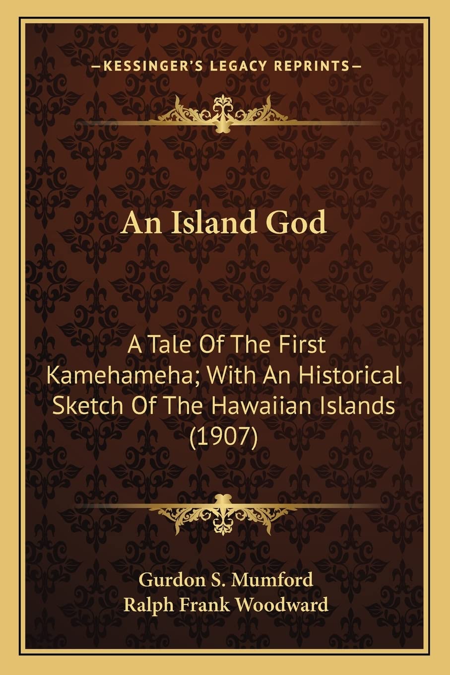 An Island God: A Tale Of The First Kamehameha; With An Historical Sketch Of The Hawaiian Islands (1907) Contemporary literature Books
