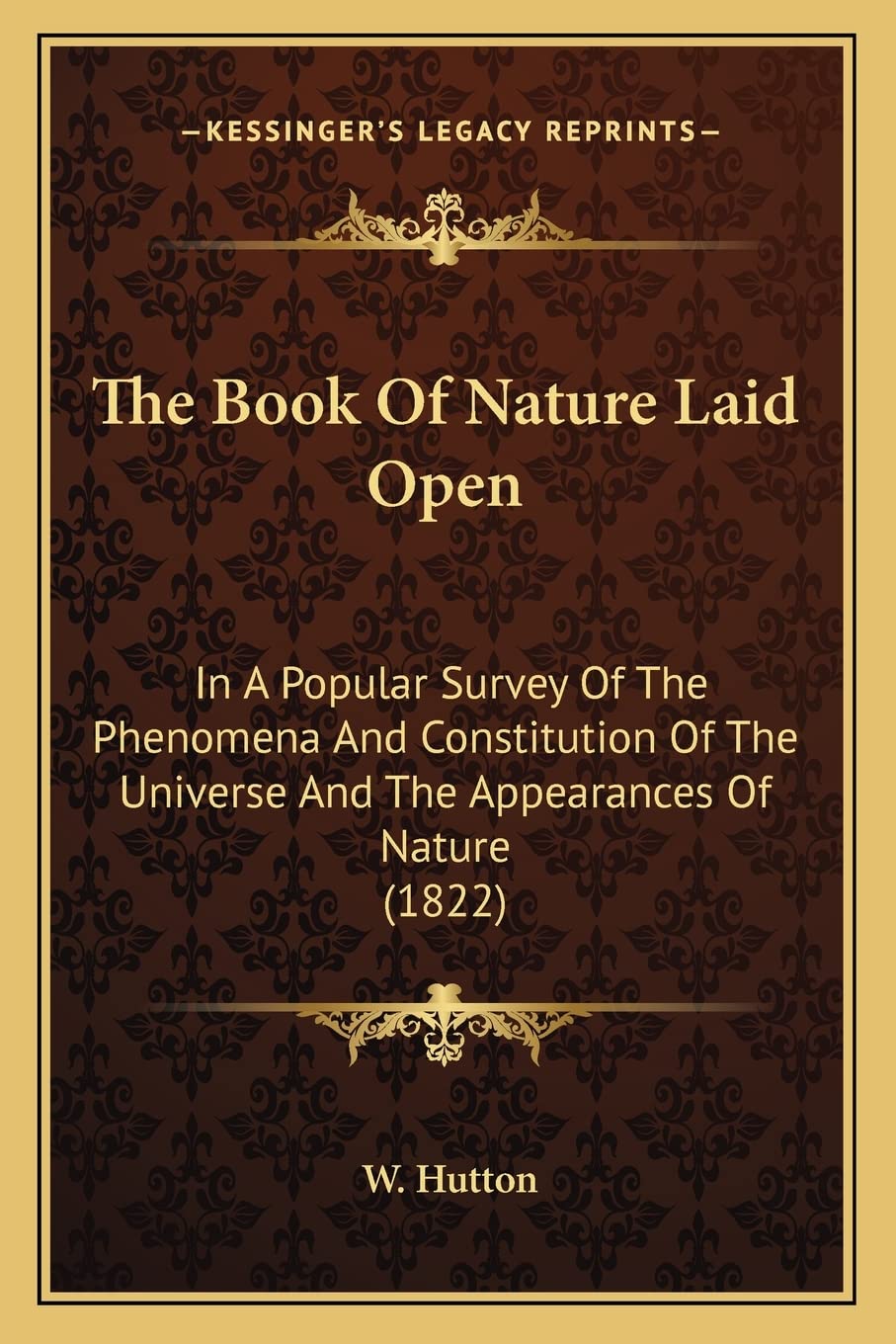 The Book Of Nature Laid Open: In A Popular Survey Of The Phenomena And Constitution Of The Universe And The Appearances Of Nature (1822) Contemporary literature Books