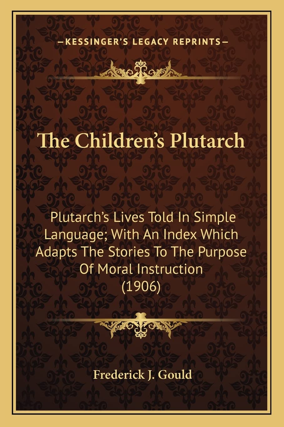 The Children's Plutarch: Plutarch's Lives Told In Simple Language; With An Index Which Adapts The Stories To The Purpose Of Moral Instruction (1906) Contemporary literature Books