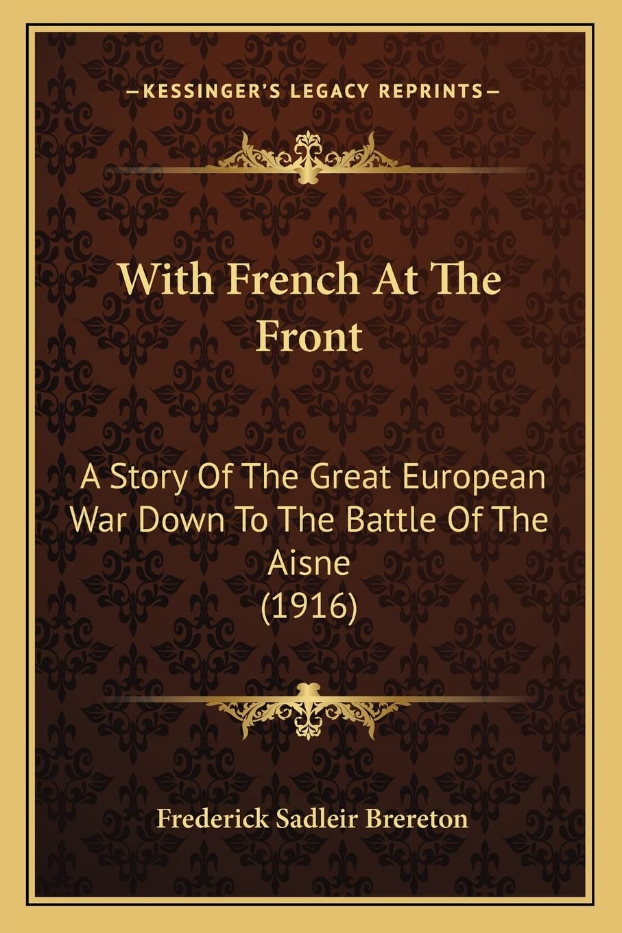With French At The Front: A Story Of The Great European War Down To The Battle Of The Aisne (1916) Contemporary literature Books