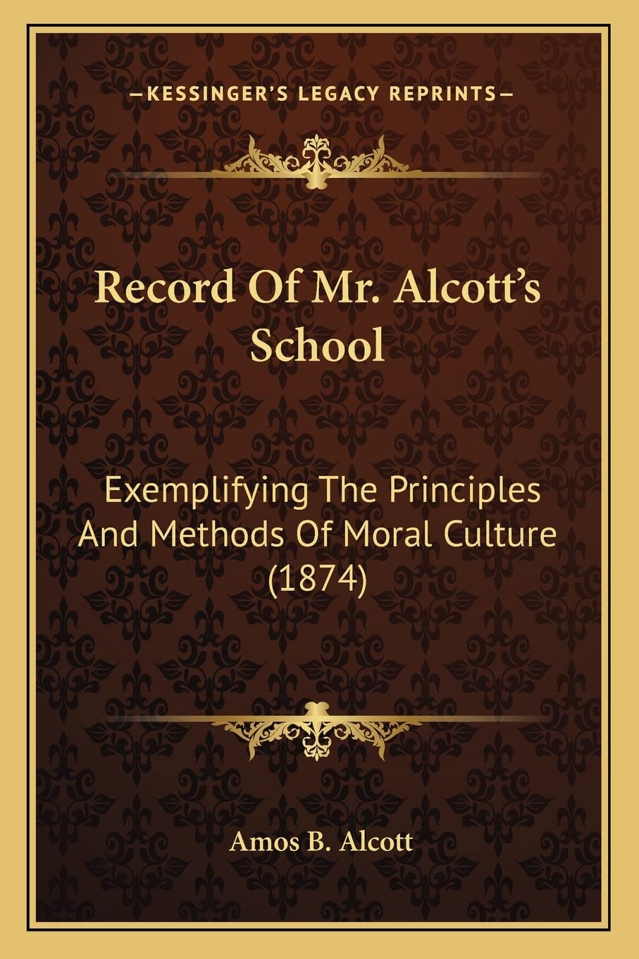 Record Of Mr. Alcott's School: Exemplifying The Principles And Methods Of Moral Culture (1874) Contemporary literature