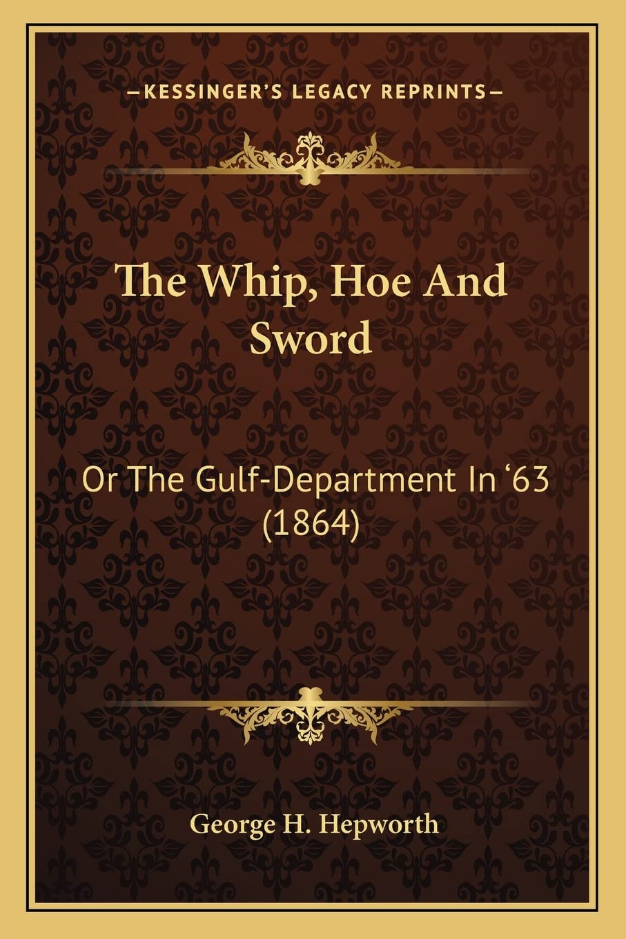 The Whip, Hoe And Sword: Or The Gulf-Department In '63 (1864) Contemporary literature