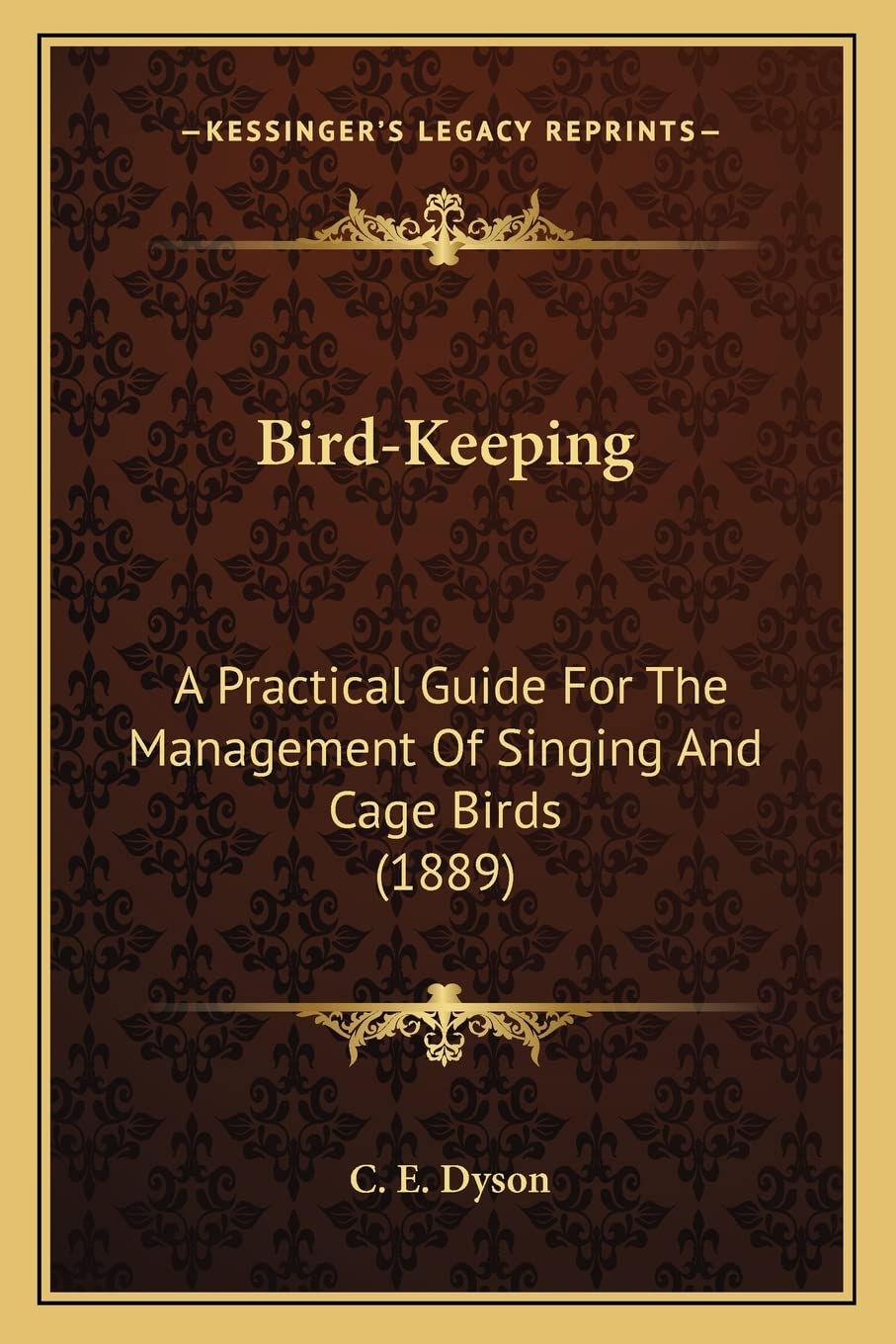 Bird-Keeping: A Practical Guide For The Management Of Singing And Cage Birds (1889) Contemporary literature