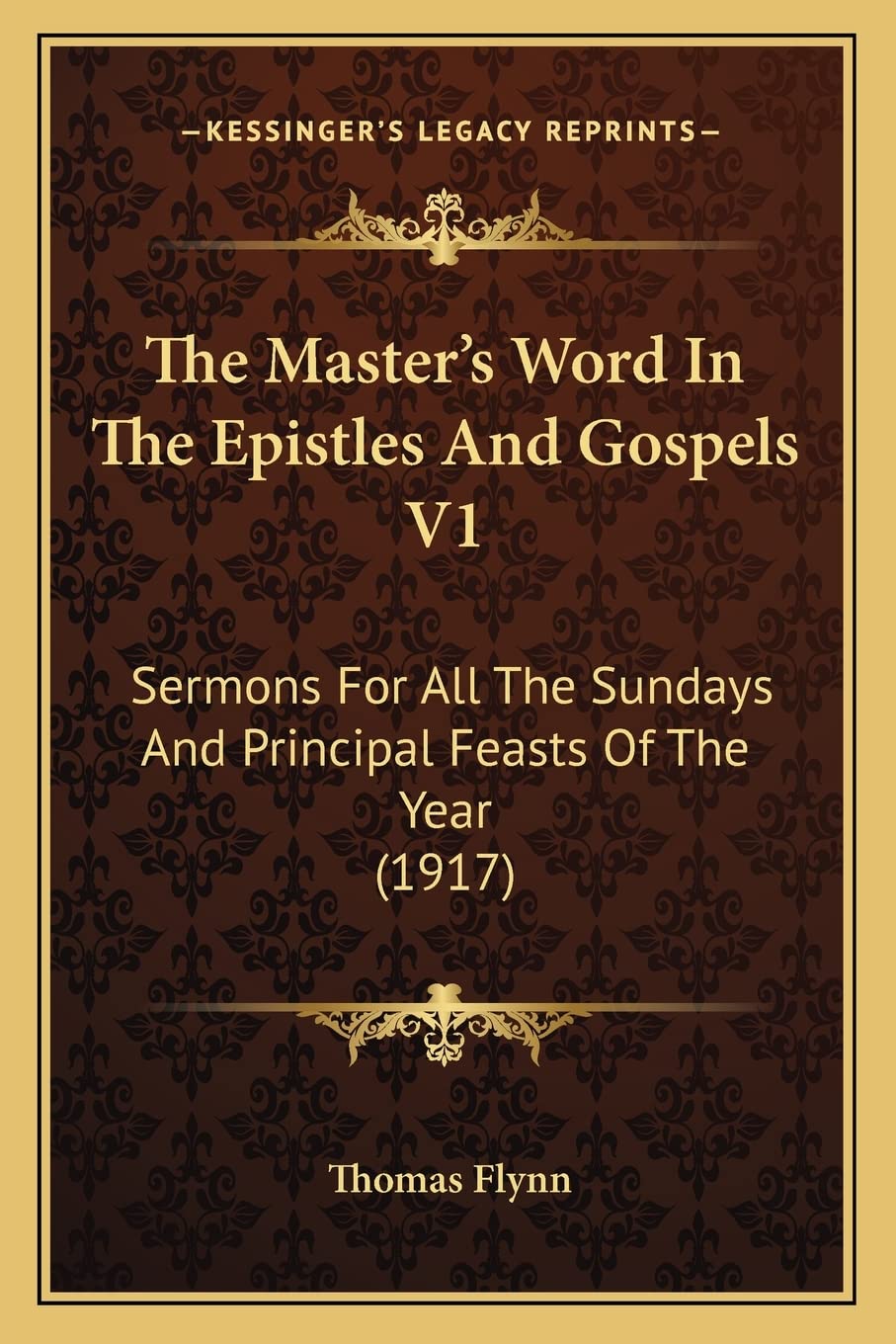The Master's Word In The Epistles And Gospels V1: Sermons For All The Sundays And Principal Feasts Of The Year (1917) Contemporary literature Books