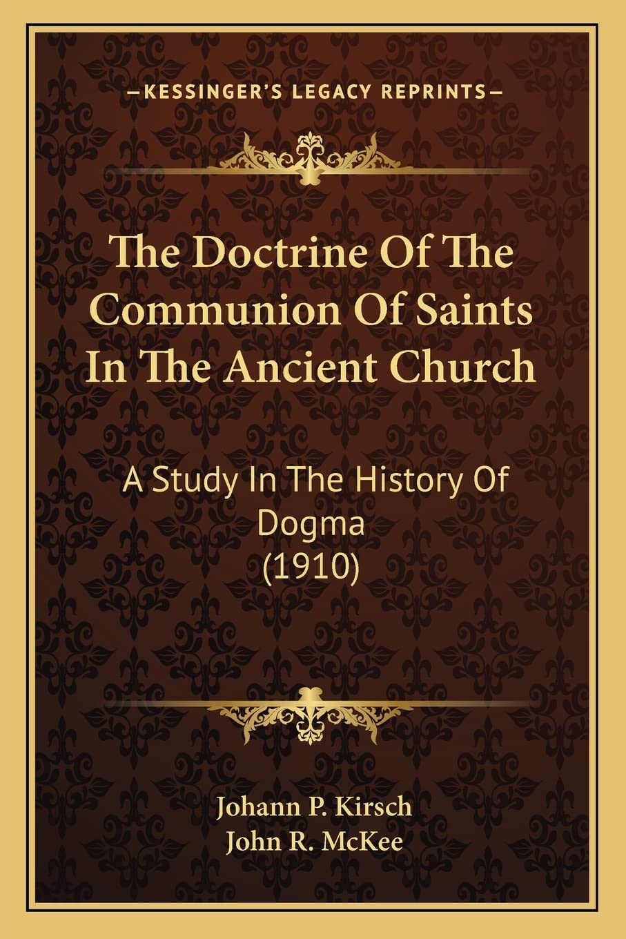 The Doctrine Of The Communion Of Saints In The Ancient Church: A Study In The History Of Dogma (1910) Contemporary literature Books
