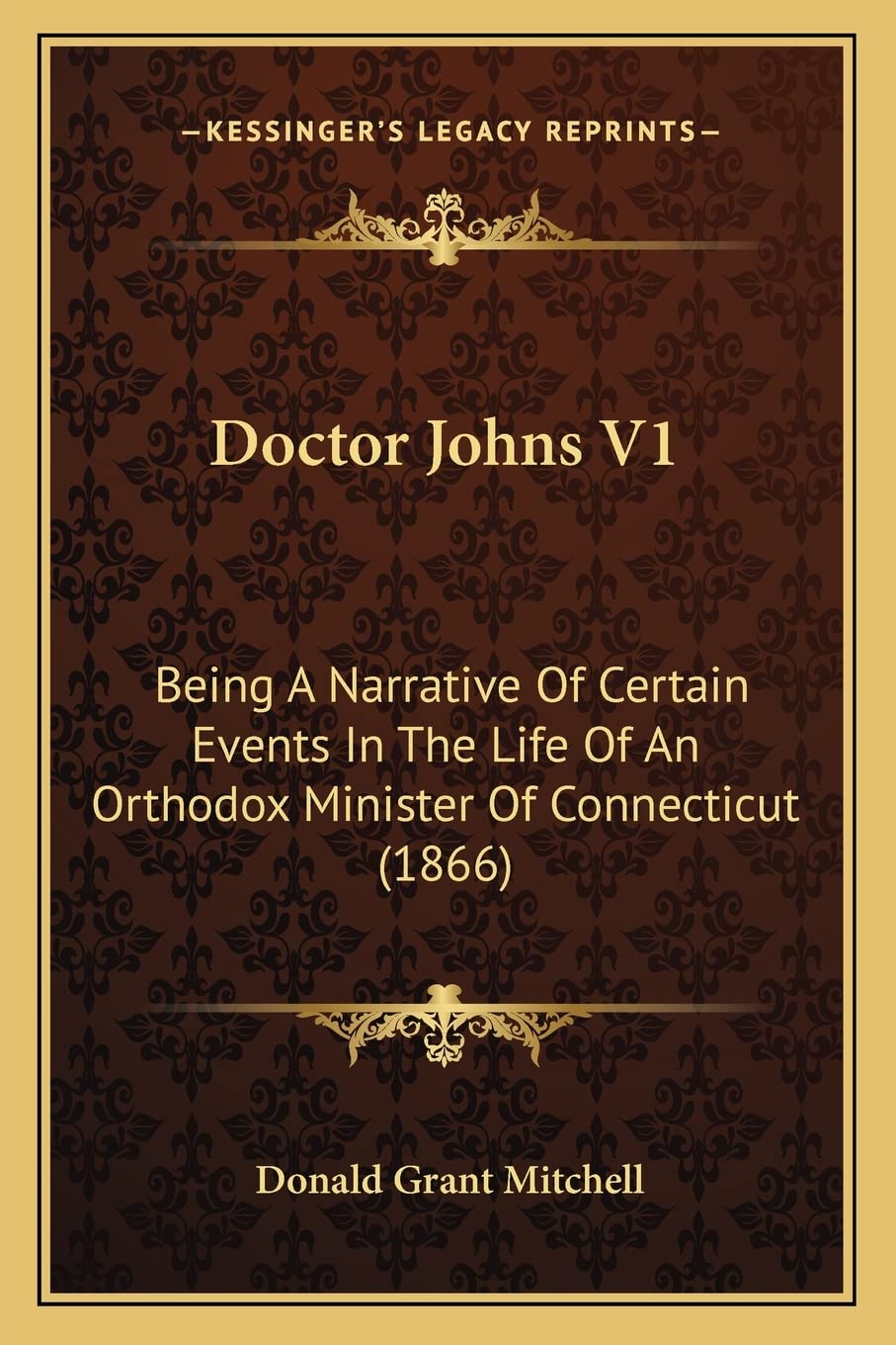 Doctor Johns V1: Being A Narrative Of Certain Events In The Life Of An Orthodox Minister Of Connecticut (1866) Contemporary literature Books