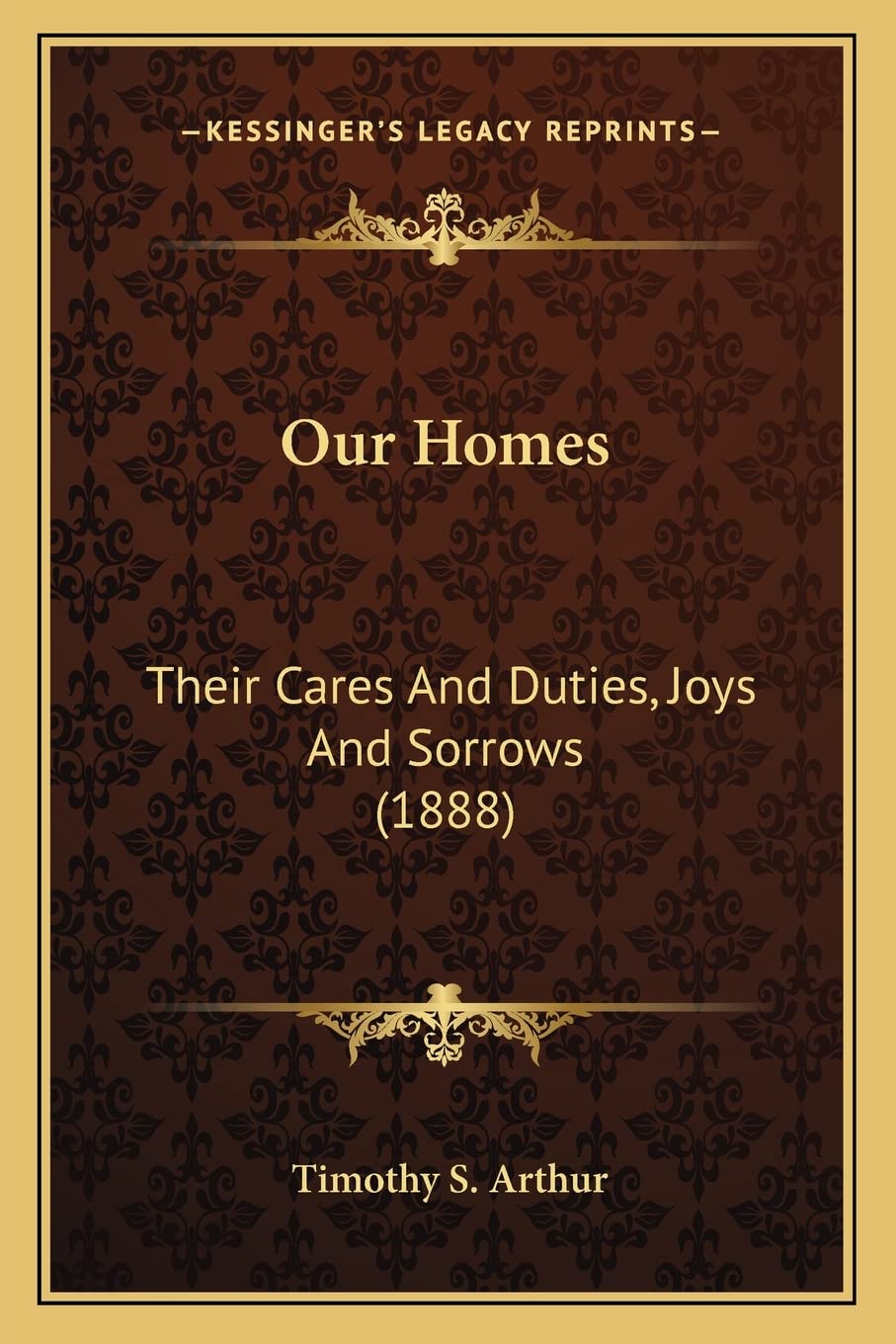 Our Homes: Their Cares And Duties, Joys And Sorrows (1888) Contemporary literature