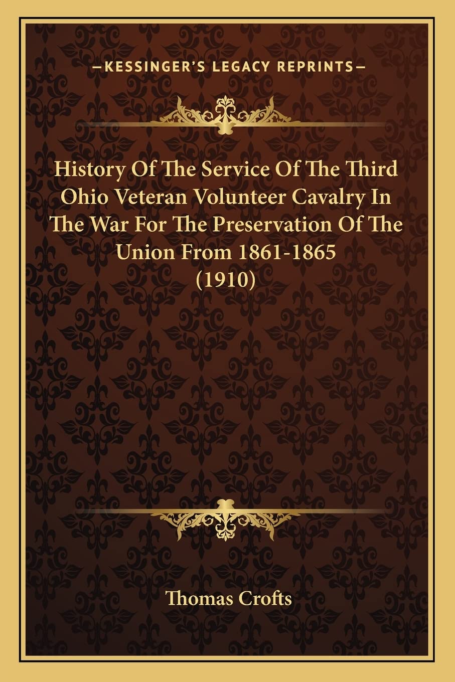 History Of The Service Of The Third Ohio Veteran Volunteer Cavalry In The War For The Preservation Of The Union From 1861-1865 (1910) Contemporary literature Books