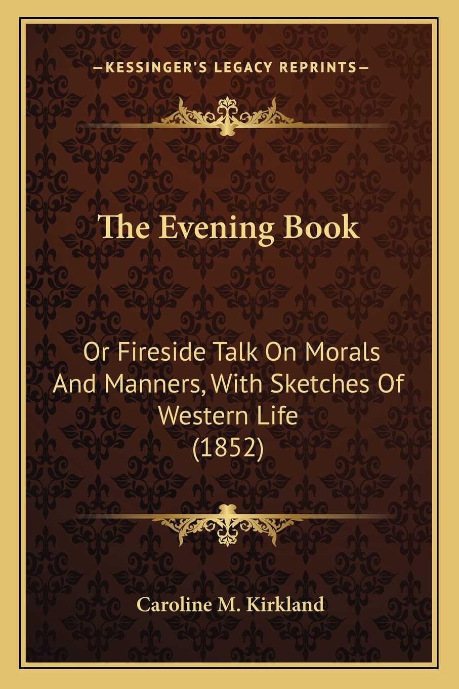 The Evening Book: Or Fireside Talk On Morals And Manners, With Sketches Of Western Life (1852) Philosophy