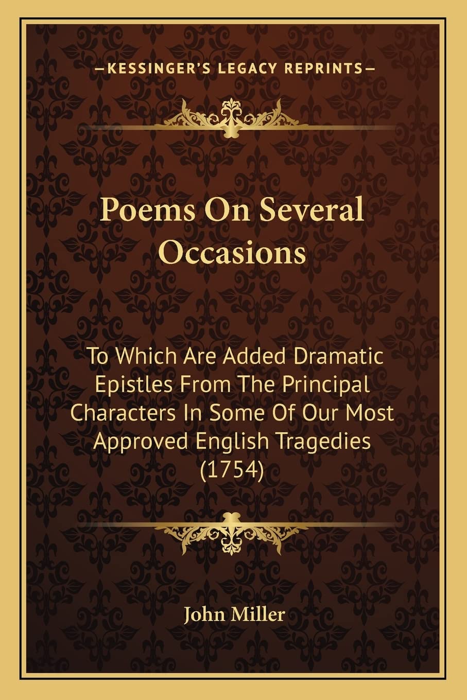 Poems On Several Occasions: To Which Are Added Dramatic Epistles From The Principal Characters In Some Of Our Most Approved English Tragedies (1754) Drama