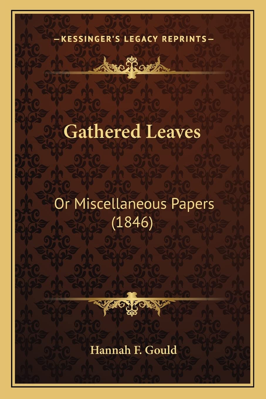 Gathered Leaves: Or Miscellaneous Papers (1846) Essays & Short Stories