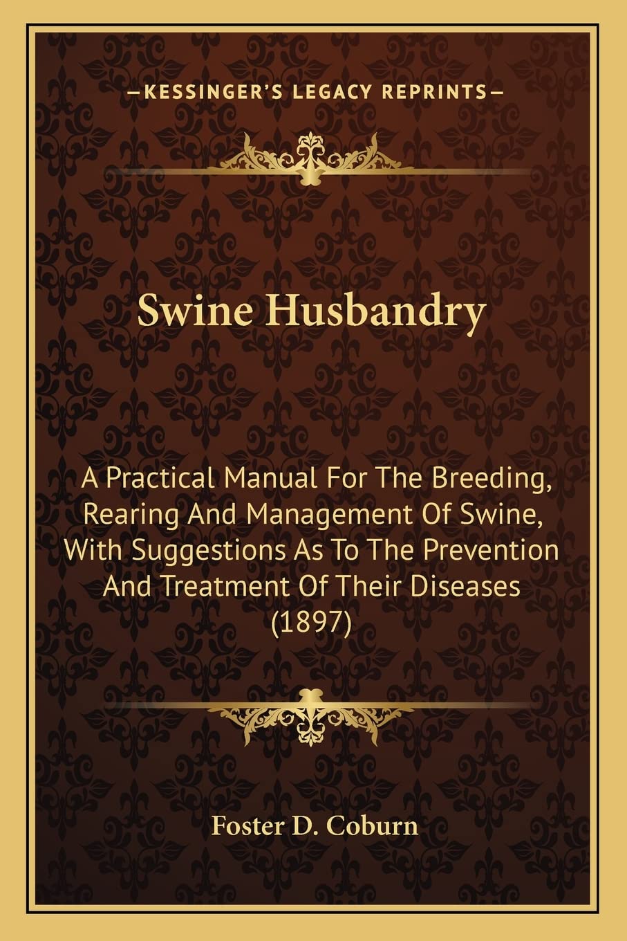 Swine Husbandry: A Practical Manual For The Breeding, Rearing And Management Of Swine, With Suggestions As To The Prevention And Treatment Of Their Diseases (1897) Medicine