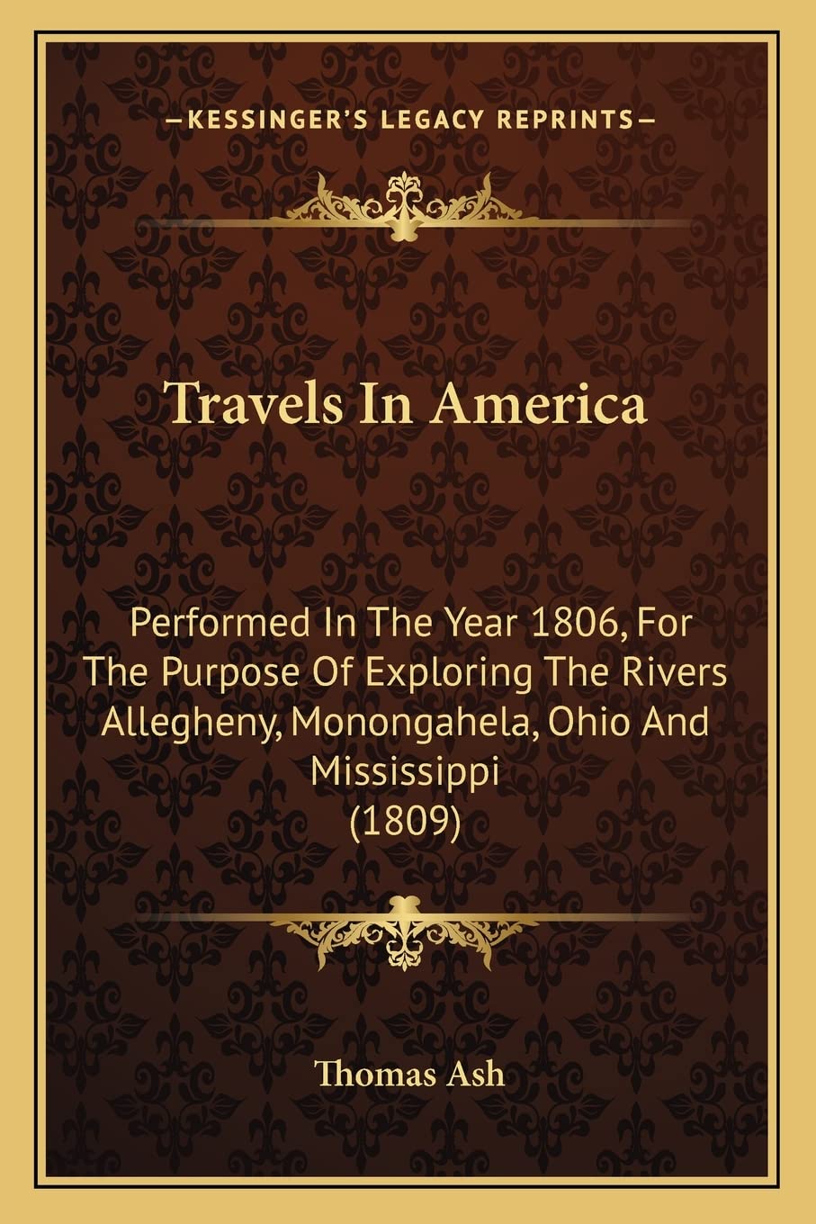 Travels In America: Performed In The Year 1806, For The Purpose Of Exploring The Rivers Allegheny, Monongahela, Ohio And Mississippi (1809) Contemporary literature
