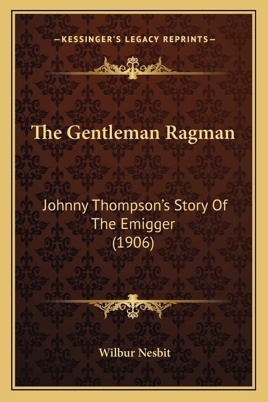 The Gentleman Ragman: Johnny Thompson's Story Of The Emigger (1906) Social Sciences