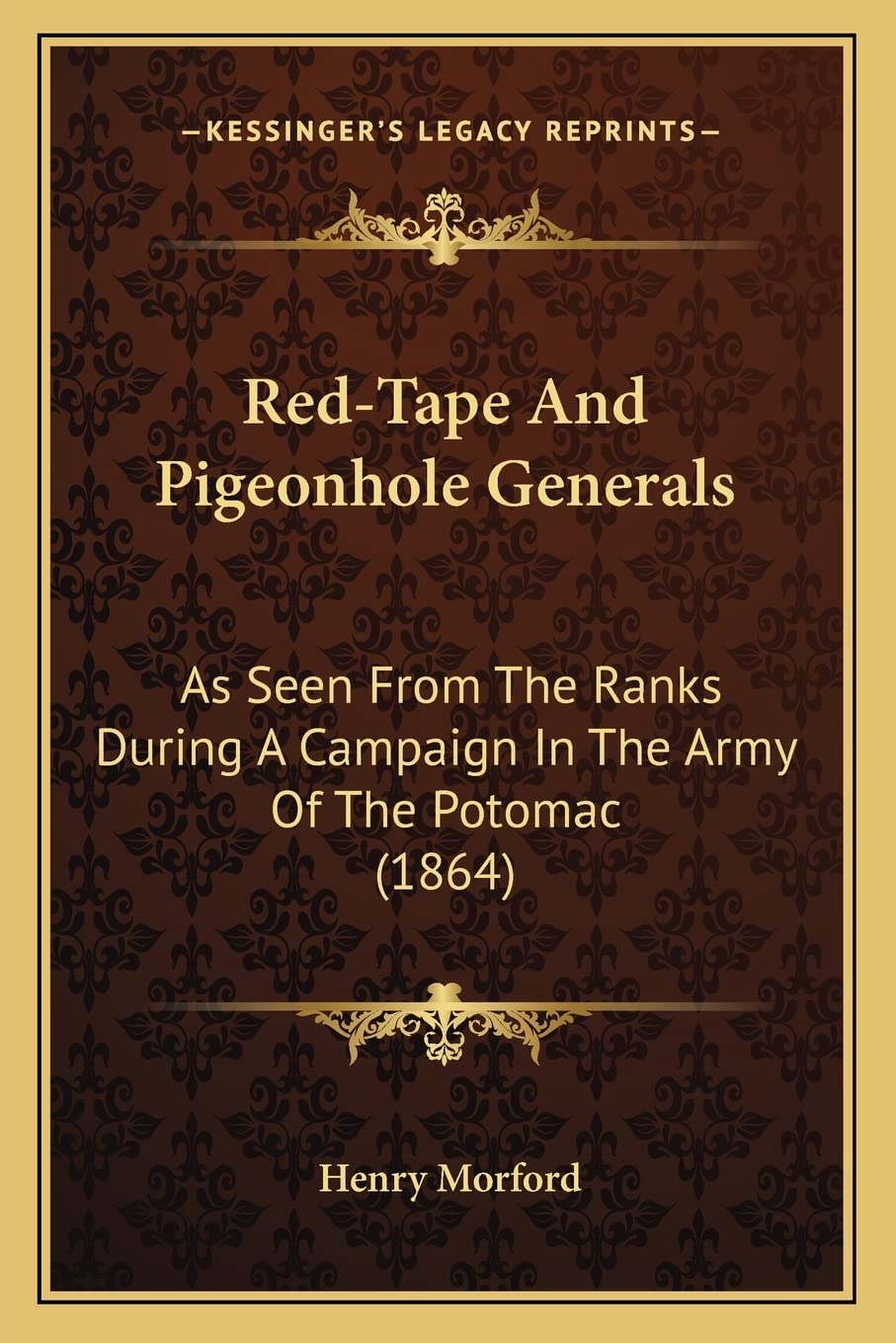 Red-Tape And Pigeonhole Generals: As Seen From The Ranks During A Campaign In The Army Of The Potomac (1864) Contemporary literature Books