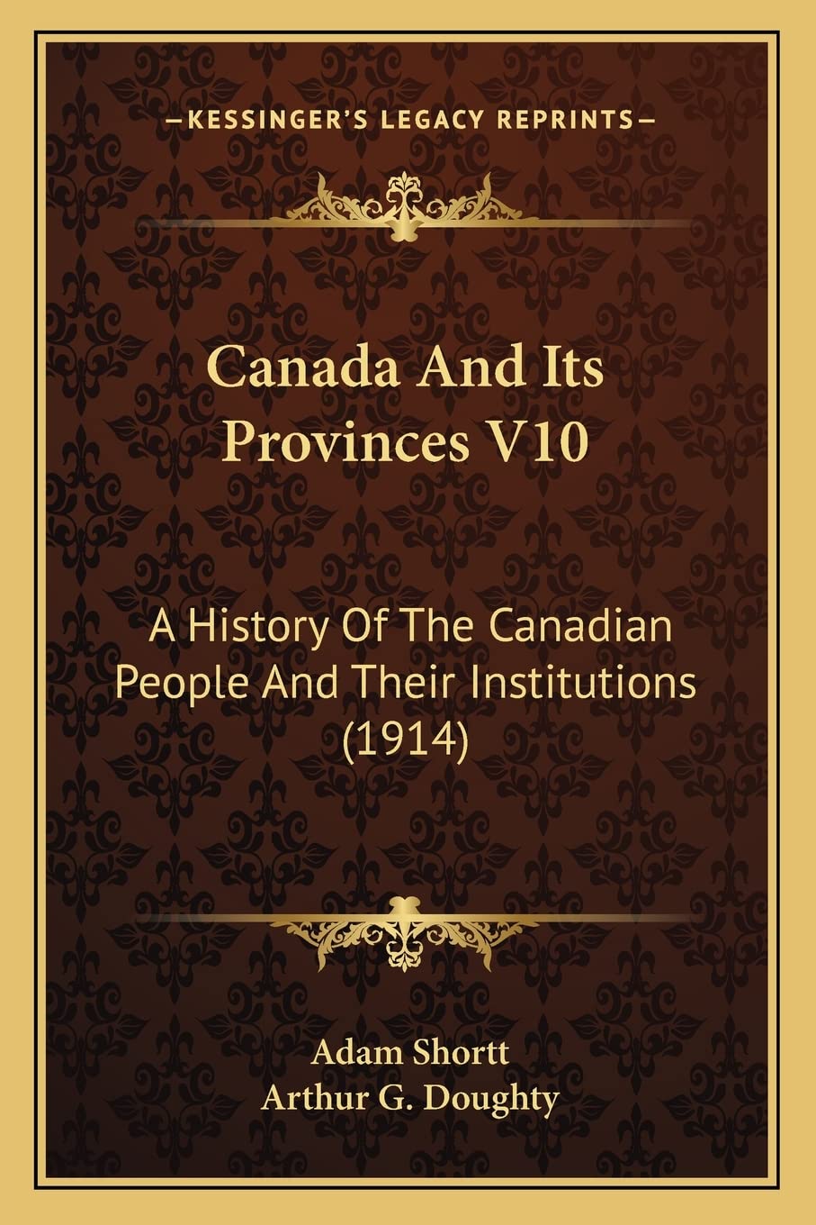 Canada And Its Provinces V10: A History Of The Canadian People And Their Institutions (1914) Social Sciences