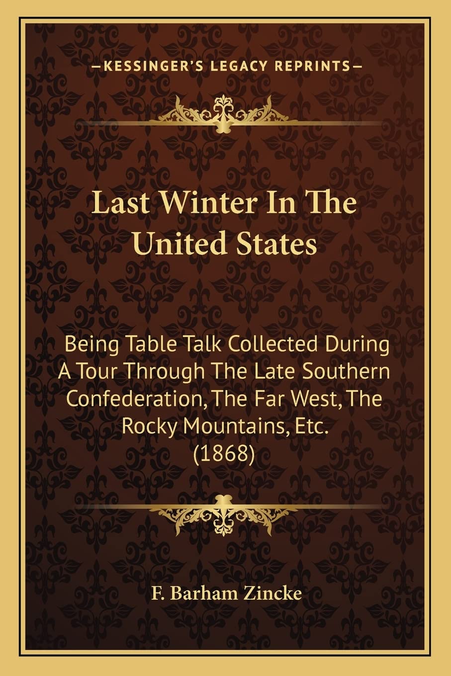 Last Winter In The United States: Being Table Talk Collected During A Tour Through The Late Southern Confederation, The Far West, The Rocky Mountains, Etc. (1868) Contemporary literature Books