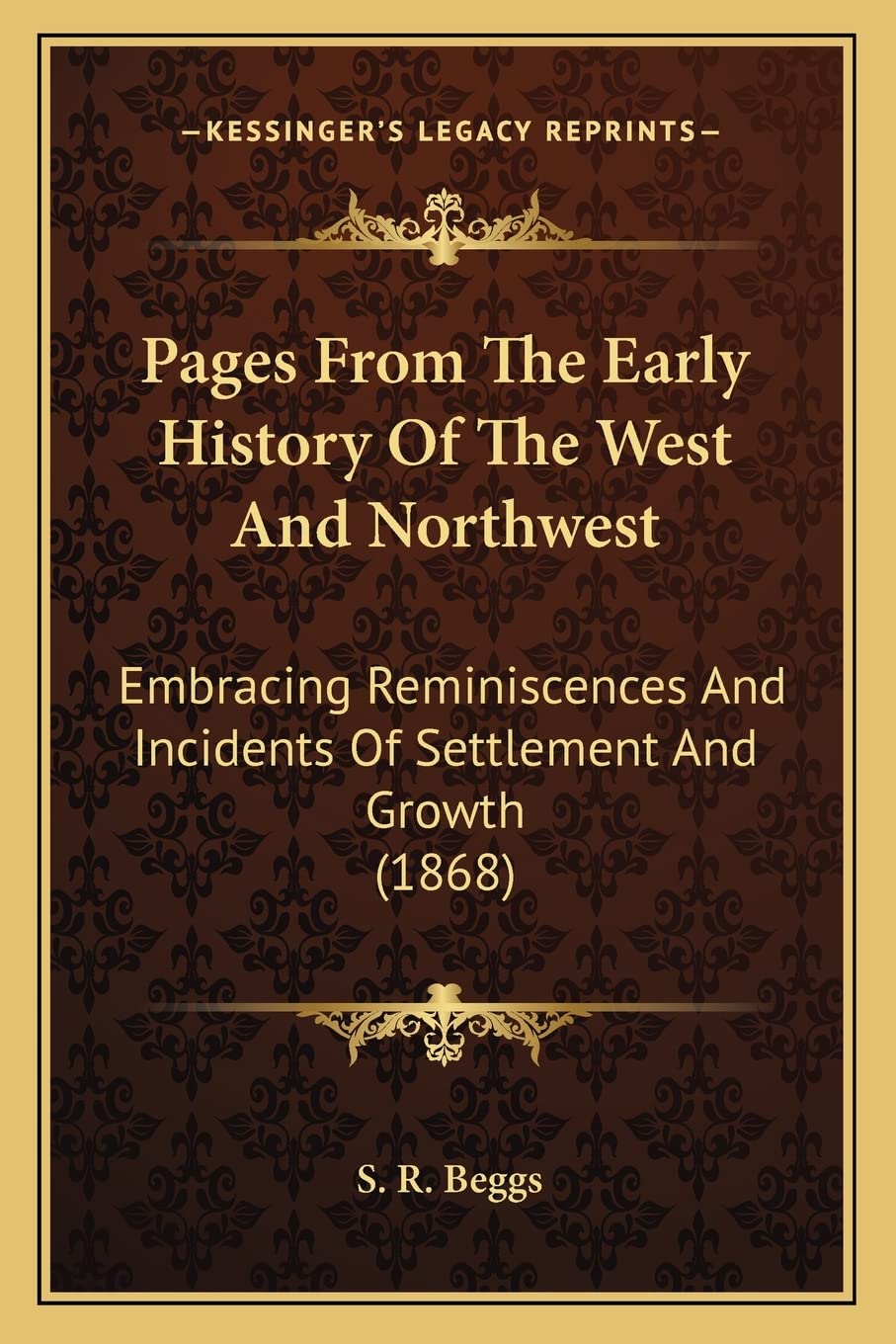 Pages From The Early History Of The West And Northwest: Embracing Reminiscences And Incidents Of Settlement And Growth (1868) Contemporary literature Books