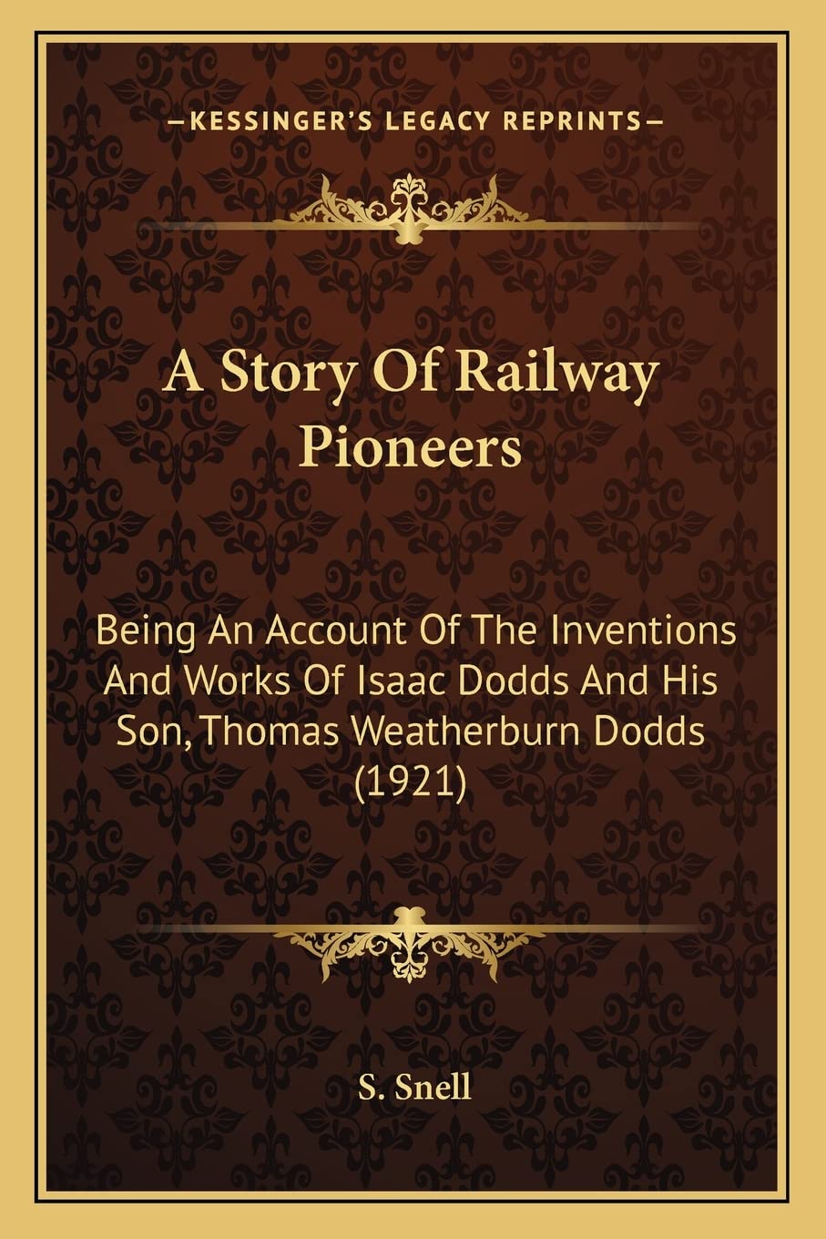 A Story Of Railway Pioneers: Being An Account Of The Inventions And Works Of Isaac Dodds And His Son, Thomas Weatherburn Dodds (1921) Contemporary literature Books