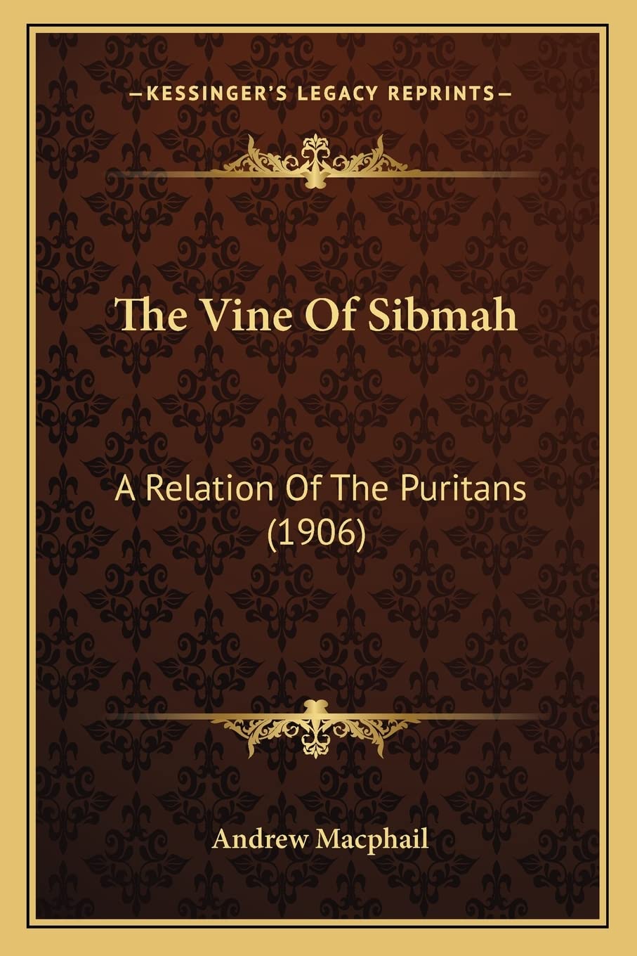 The Vine Of Sibmah: A Relation Of The Puritans (1906) Contemporary literature