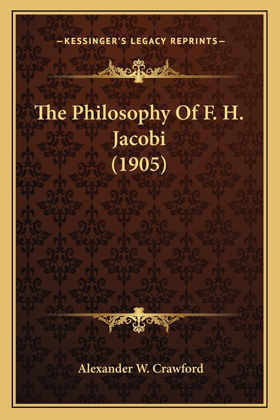 The Philosophy Of F. H. Jacobi (1905) Philosophy
