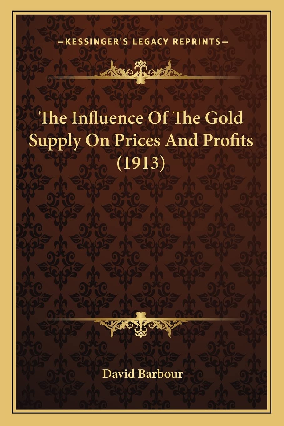 The Influence Of The Gold Supply On Prices And Profits (1913) Contemporary literature