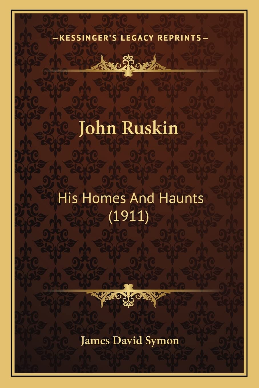 John Ruskin: His Homes And Haunts (1911) Social Sciences
