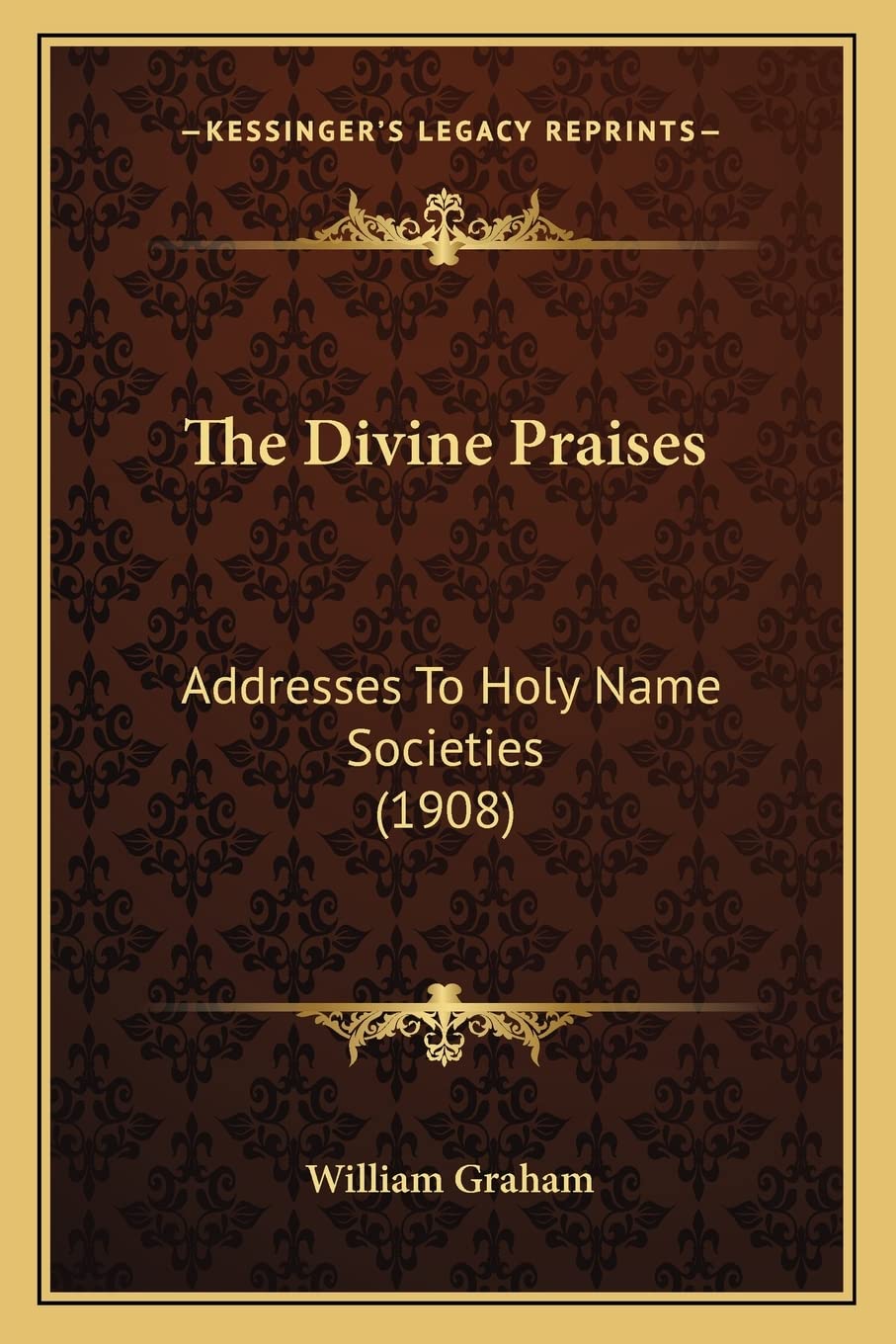 The Divine Praises: Addresses To Holy Name Societies (1908) Philosophy