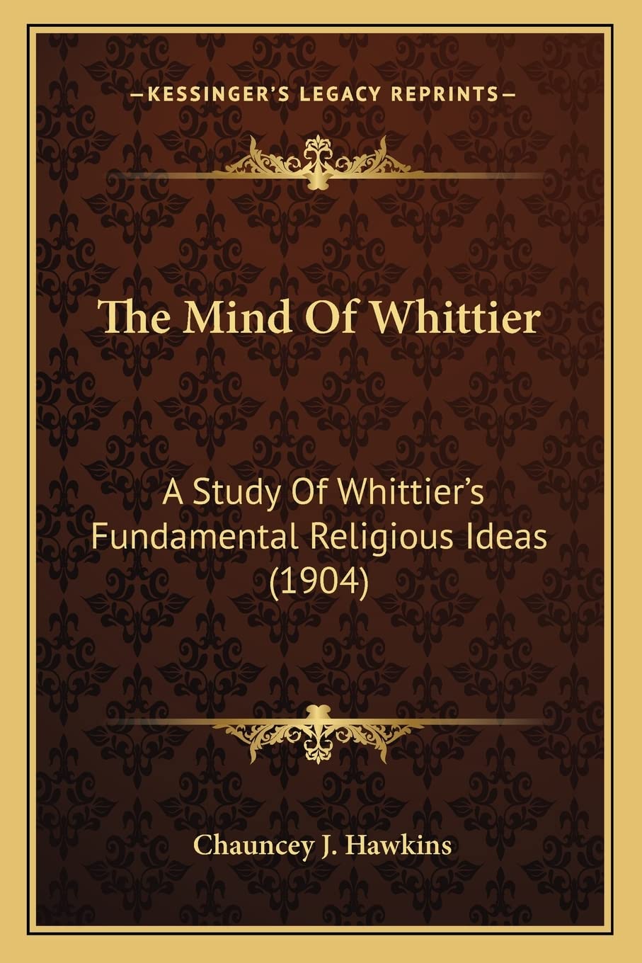 The Mind Of Whittier: A Study Of Whittier's Fundamental Religious Ideas (1904) Philosophy