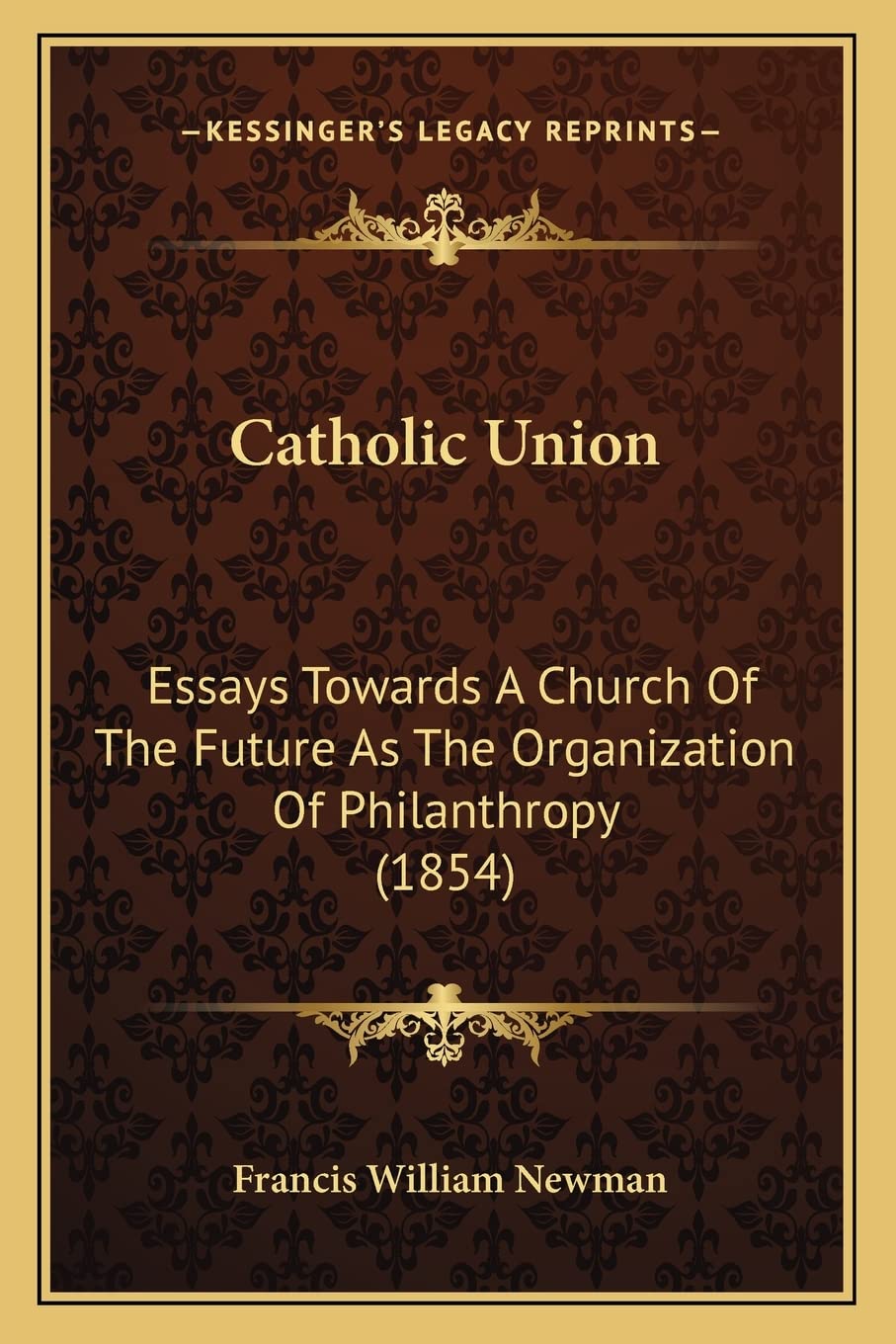 Catholic Union: Essays Towards A Church Of The Future As The Organization Of Philanthropy (1854) Social Sciences