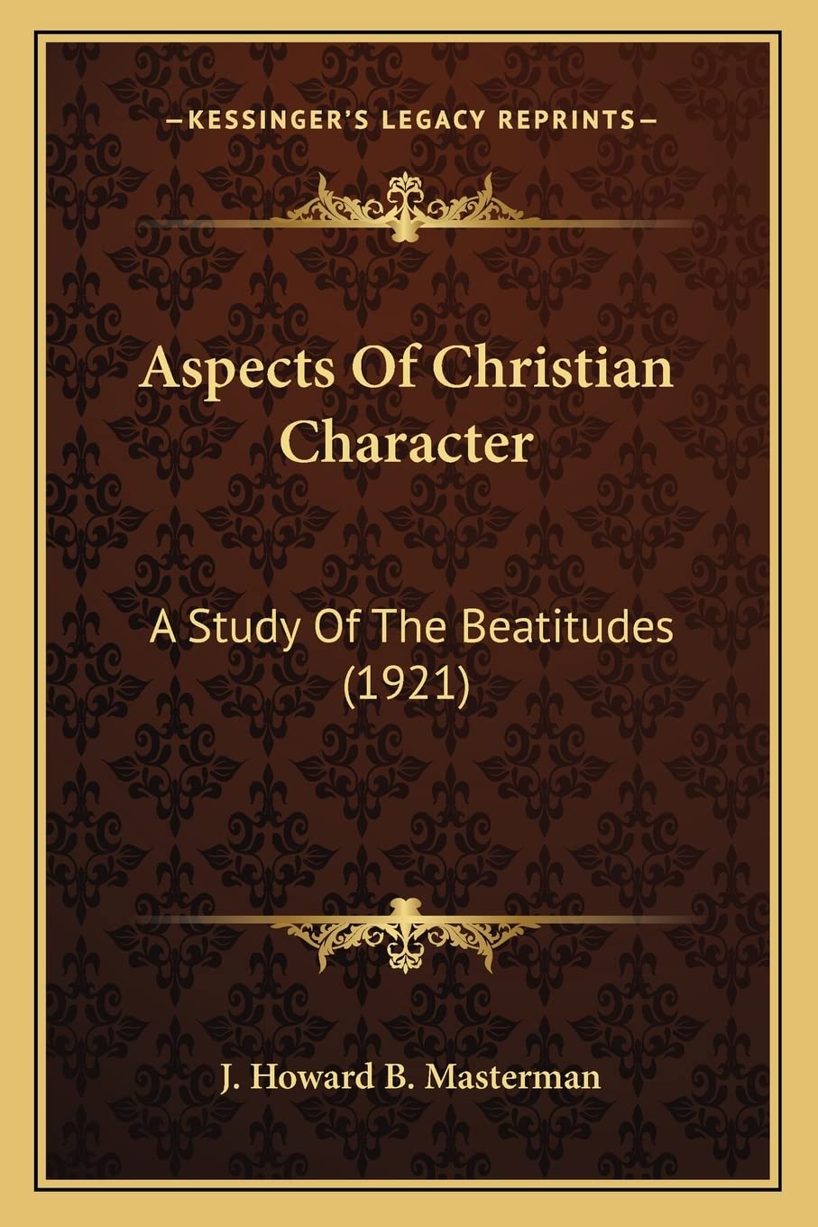 Aspects Of Christian Character: A Study Of The Beatitudes (1921) Contemporary literature