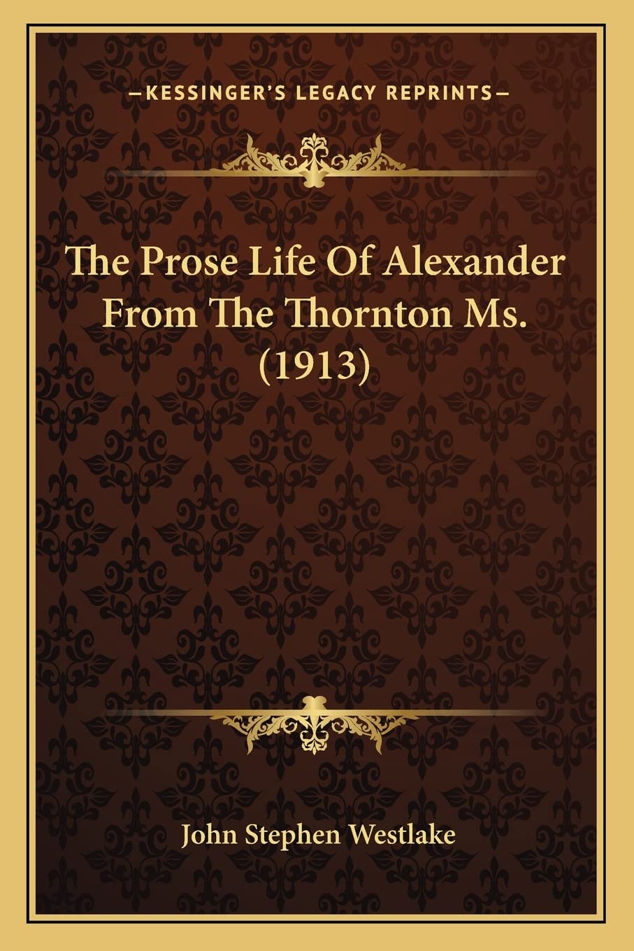 The Prose Life Of Alexander From The Thornton Ms. (1913) International