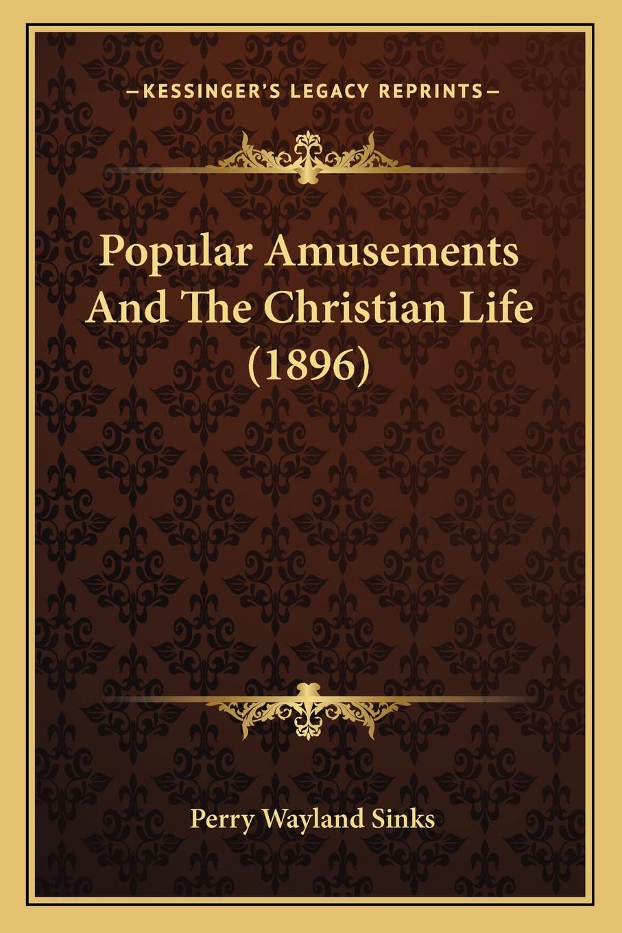 Popular Amusements And The Christian Life (1896) Social Sciences