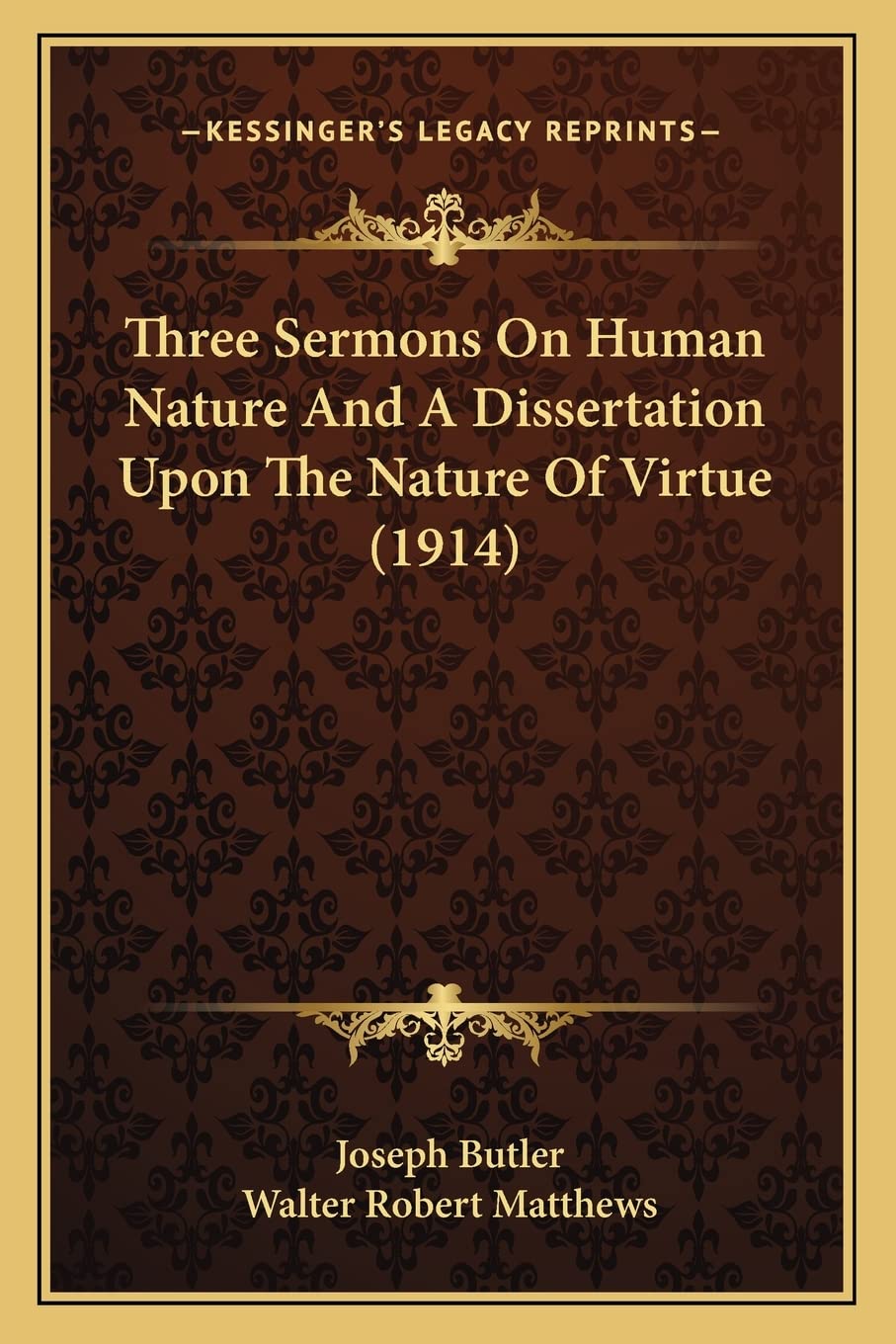 Three Sermons On Human Nature And A Dissertation Upon The Nature Of Virtue (1914) Philosophy