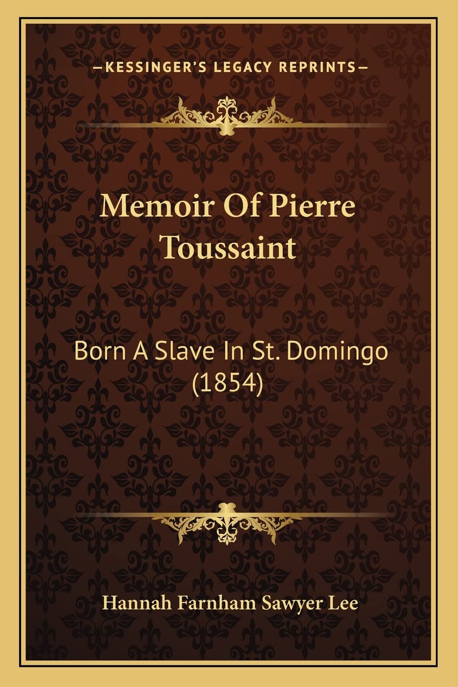 Memoir Of Pierre Toussaint: Born A Slave In St. Domingo (1854) Social Sciences