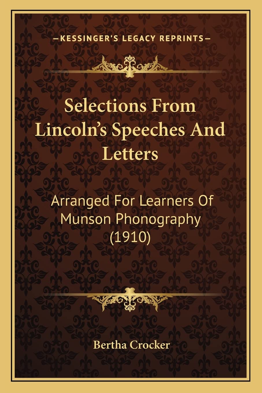 Selections From Lincoln's Speeches And Letters: Arranged For Learners Of Munson Phonography (1910) Social Sciences
