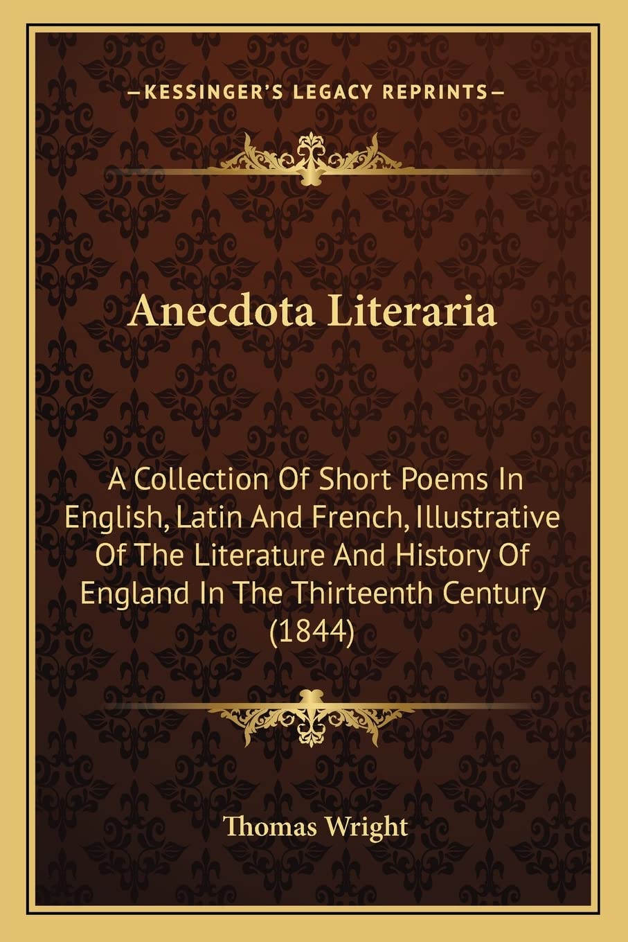 Anecdota Literaria: A Collection Of Short Poems In English, Latin And French, Illustrative Of The Literature And History Of England In The Thirteenth Century (1844) Poetry