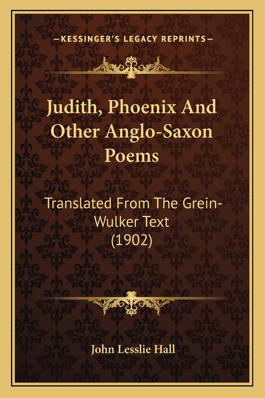 Judith, Phoenix And Other Anglo-Saxon Poems: Translated From The Grein-Wulker Text (1902) Poetry