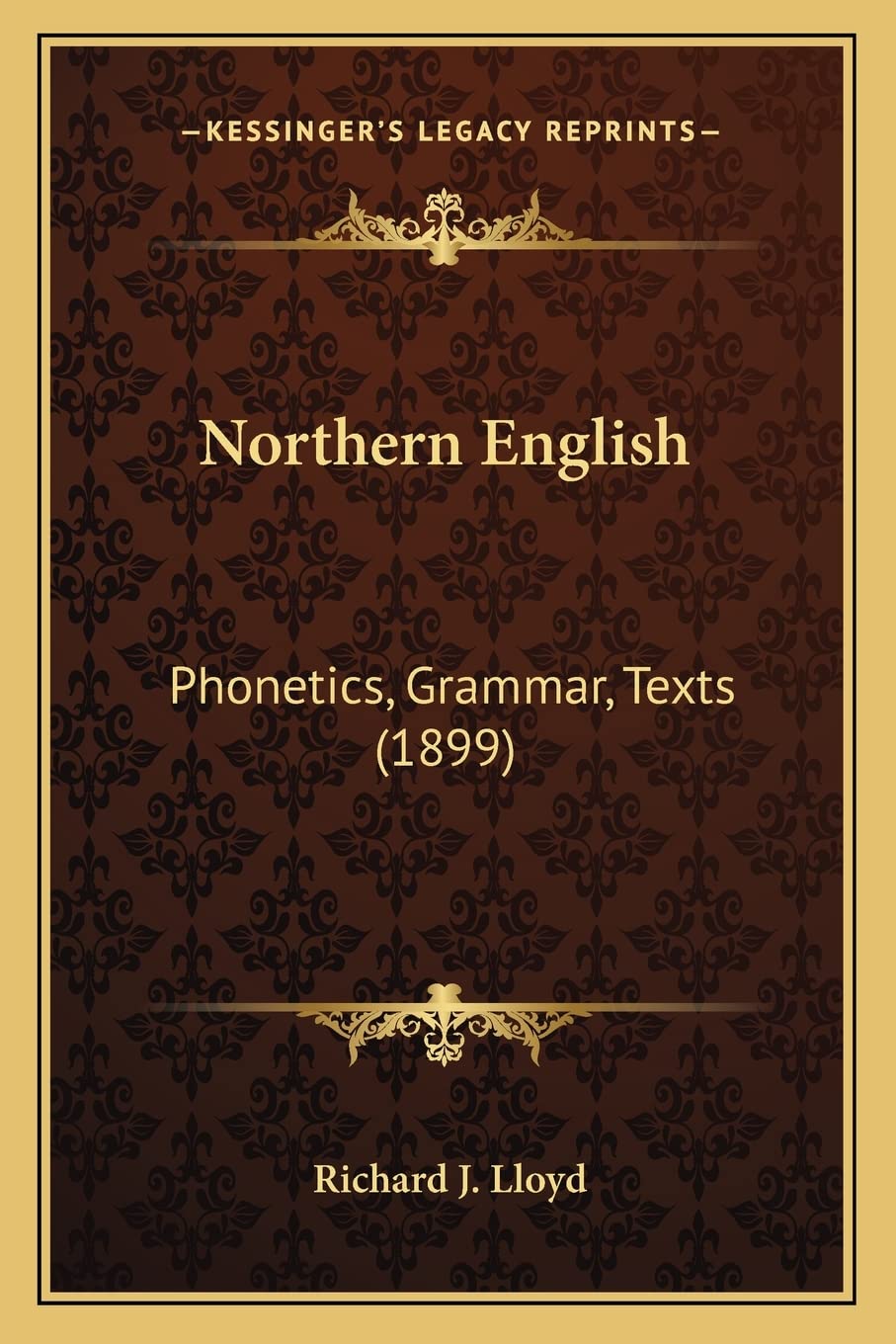 Northern English: Phonetics, Grammar, Texts (1899) Social Sciences