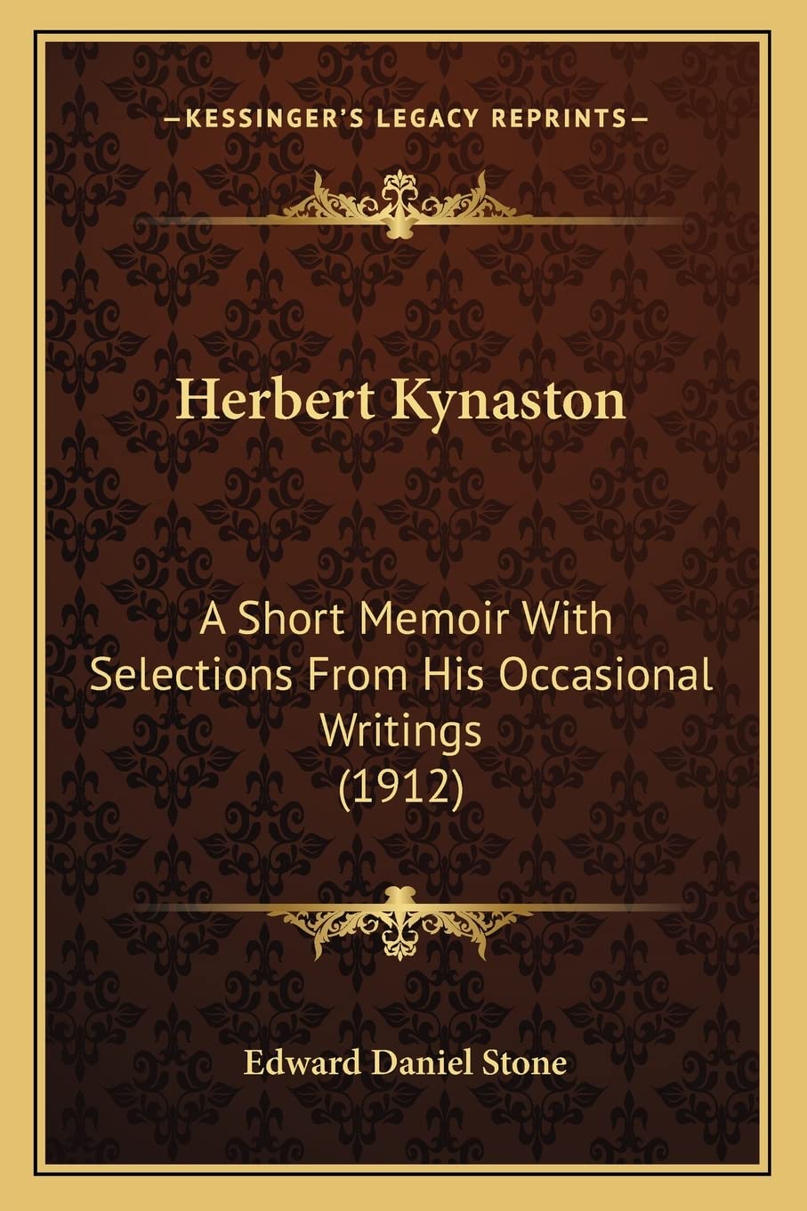 Herbert Kynaston: A Short Memoir With Selections From His Occasional Writings (1912) Essays & Short Stories