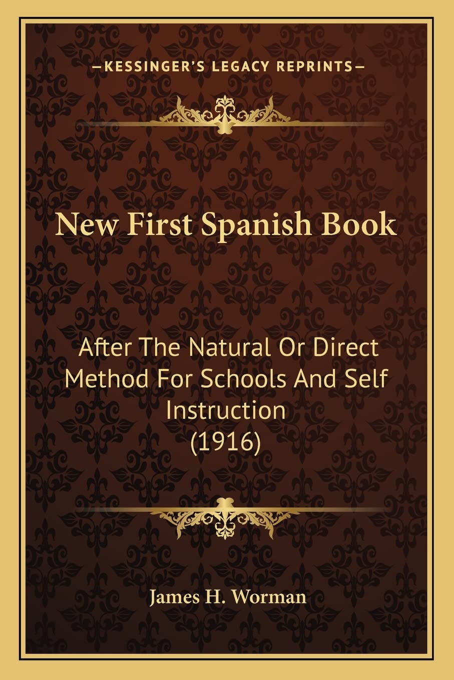 New First Spanish Book: After The Natural Or Direct Method For Schools And Self Instruction (1916) Social Sciences