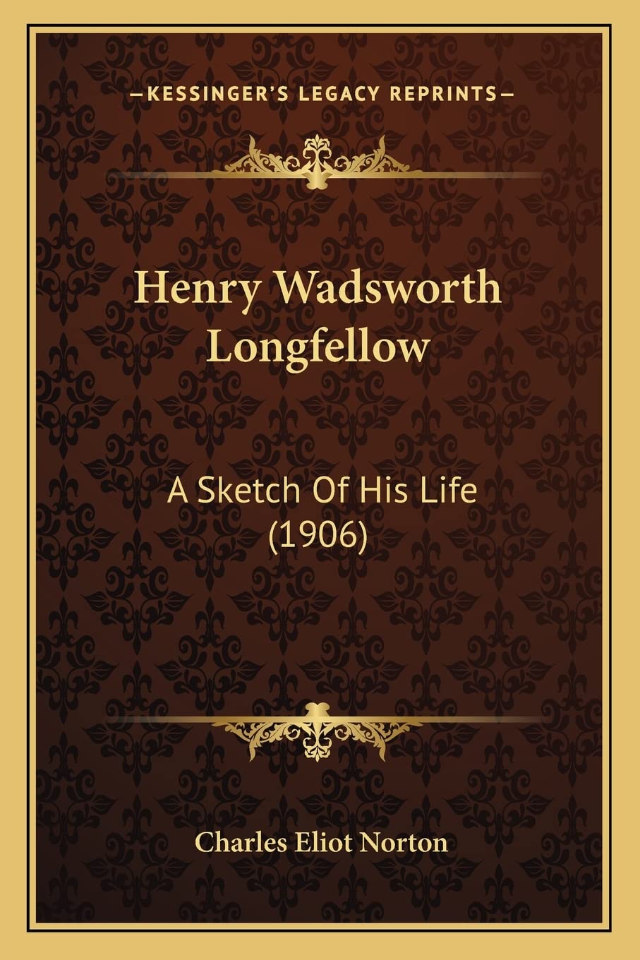 Henry Wadsworth Longfellow: A Sketch Of His Life (1906) Contemporary literature