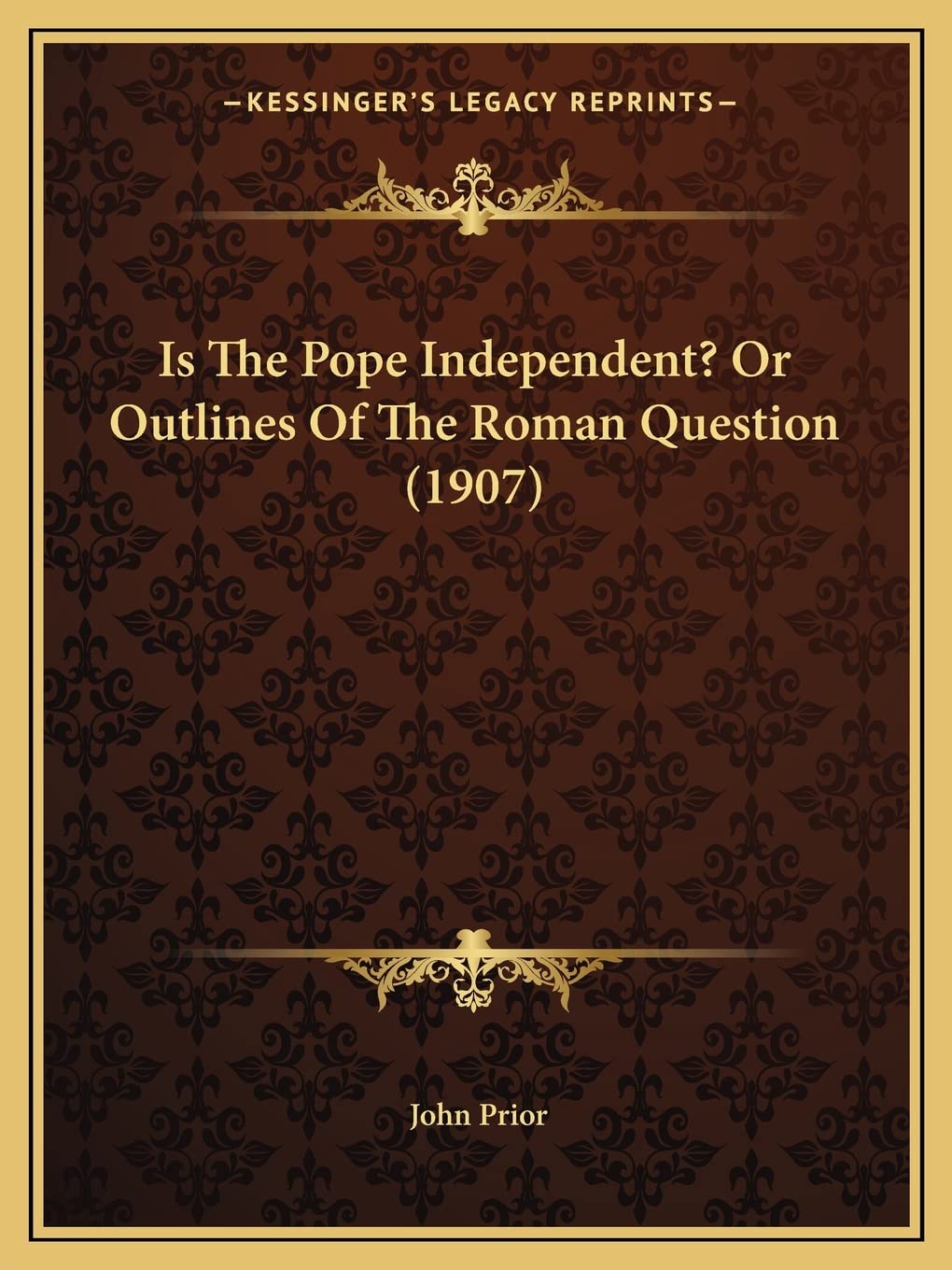 Is The Pope Independent? Or Outlines Of The Roman Question (1907) Contemporary literature