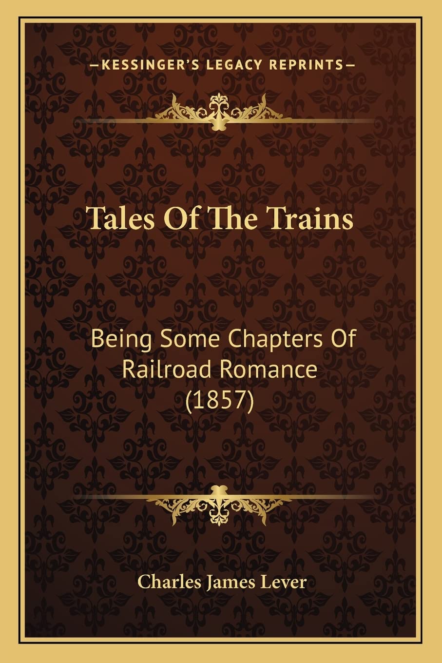 Tales of the Trains: Being Some Chapters of Railroad Romance (1857) Contemporary literature Books