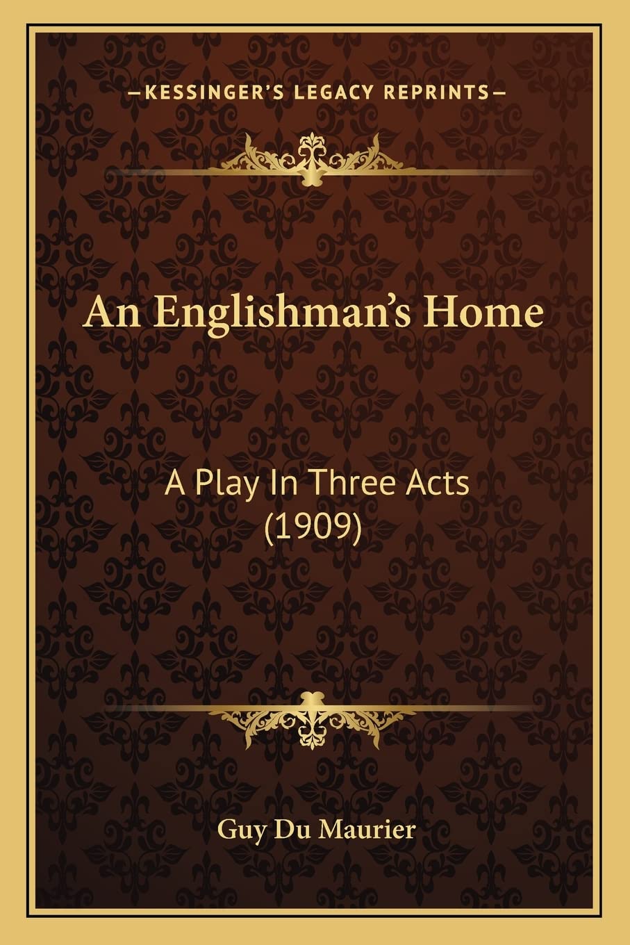 An Englishman's Home: A Play In Three Acts (1909) Drama