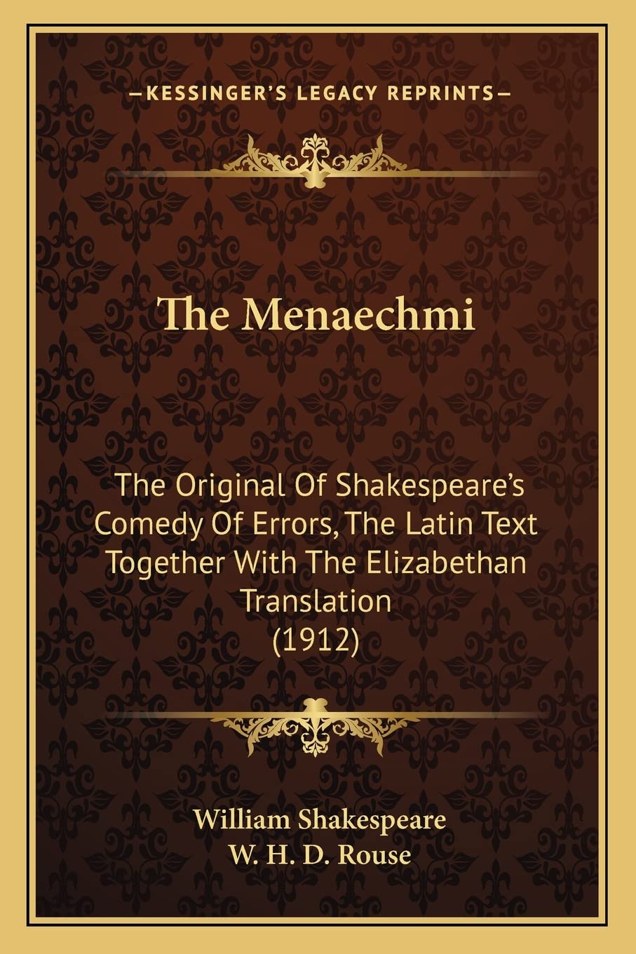 The Menaechmi: The Original Of Shakespeare's Comedy Of Errors, The Latin Text Together With The Elizabethan Translation (1912) Drama